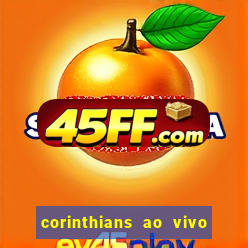 corinthians ao vivo multi canais